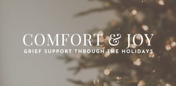 Comfort & Joy: Grief Support Through the Holidays